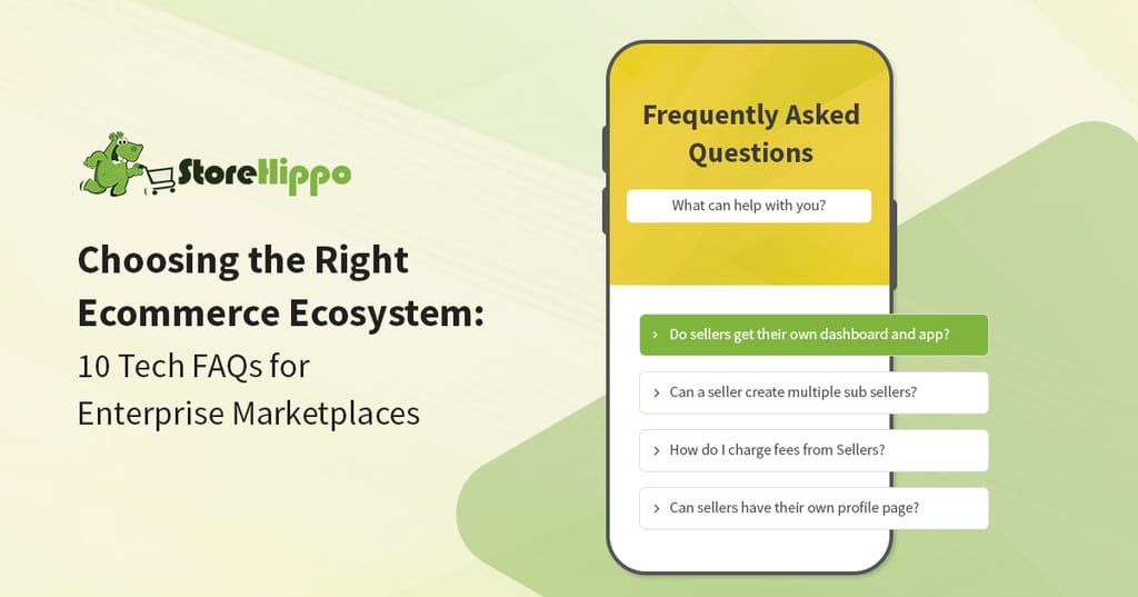 10 Essential Tech FAQs to Decide the Best Ecommerce Ecosystem for Your Enterprise Marketplace